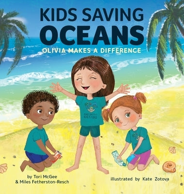 Kids Saving Oceans: Olivia Makes a Difference by McGee, Tori