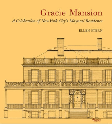 Gracie Mansion: A Celebration of New York City's Mayoral Residence by Stern, Ellen