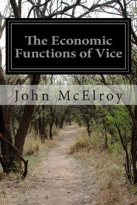 The Economic Functions of Vice by McElroy, John