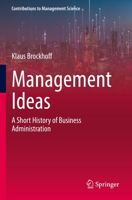 Management Ideas: A Short History of Business Administration by Brockhoff, Klaus