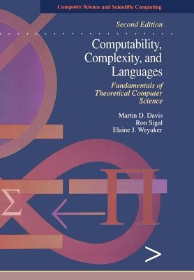 Computability, Complexity, and Languages: Fundamentals of Theoretical Computer Science by Davis, Martin