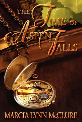 The Time of Aspen Falls by McClure, Marcia Lynn