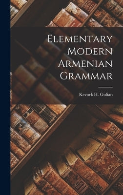 Elementary Modern Armenian Grammar by Gulian, Kevork H.