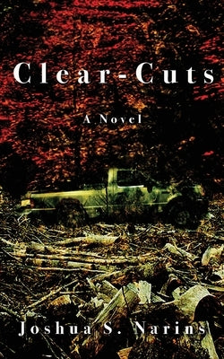 Clear-Cuts by Narins, Joshua S.