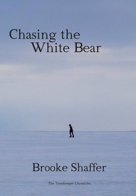 Chasing the White Bear by Shaffer, Brooke M.