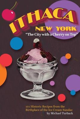 ITHACA New York: The City with a Cherry on Top by Turback, Michael