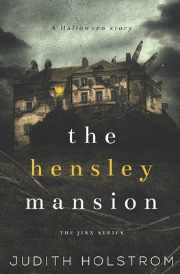 The Hensley Mansion: A Halloween Story by Holstrom, Judith