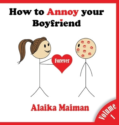 How to Annoy your Boyfriend: Forever by Maiman, Alaika