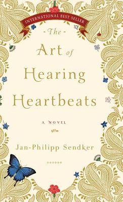 The Art of Hearing Heartbeats by Sendker, Jan-Phillip