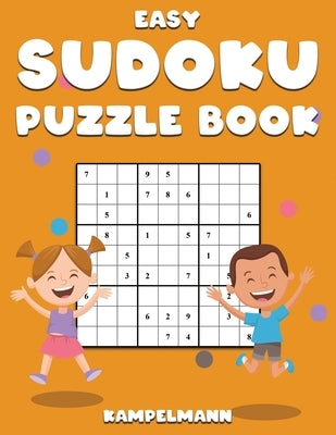 Easy Sudoku Puzzle Book: 250 Easy Large Print with Instructions and Solutions for Kids and Beginners by Kampelmann