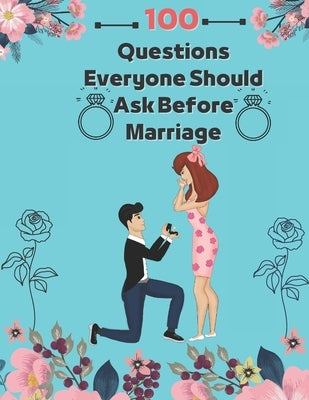 100 Questions Everyone Should Ask Before Marriage: Make your marriage successful by Publishing, Rd