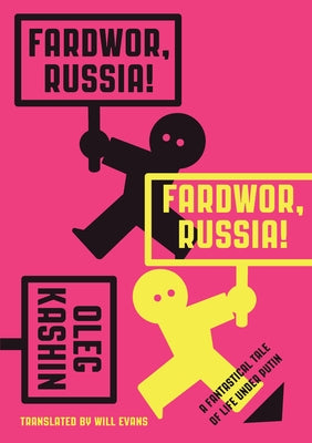 Fardwor, Russia!: A Fantastical Tale of Life Under Putin by Kashin, Oleg