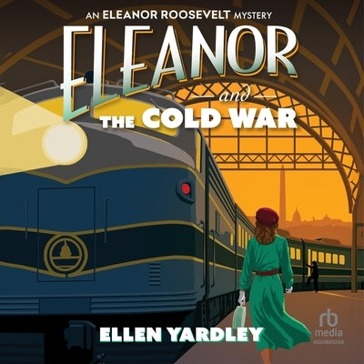 Eleanor and the Cold War: An Eleanor Roosevelt Mystery by Yardley, Ellen