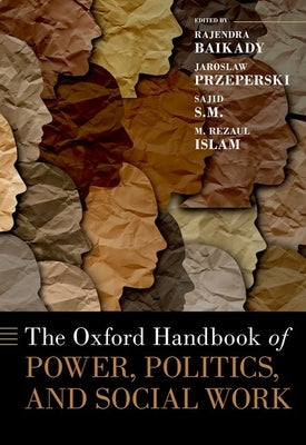 The Oxford Handbook of Power, Politics, and Social Work by Baikady, Rajendra