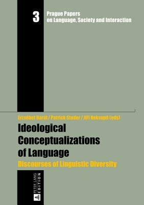 Ideological Conceptualizations of Language: Discourses of Linguistic Diversity by Nekvapil, Ji&#345;í