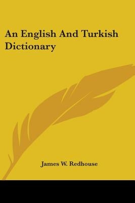 An English And Turkish Dictionary by Redhouse, James W.