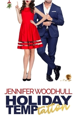 Holiday Temptation: A funny, sexy, slow-burn Holiday romance by Woodhull, Jennifer