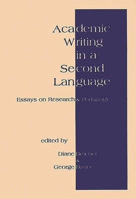 Academic Writing in a Second Language: Essays on Research and Pedagogy by Belcher, Diane