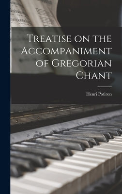 Treatise on the Accompaniment of Gregorian Chant by Potiron, Henri 1882-1972