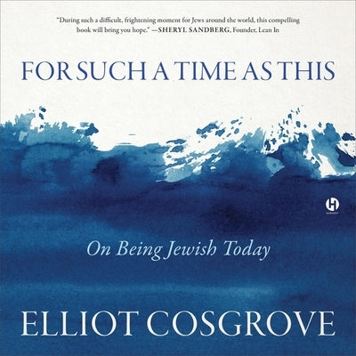 For Such a Time as This: On Being Jewish Today by Cosgrove, Elliot