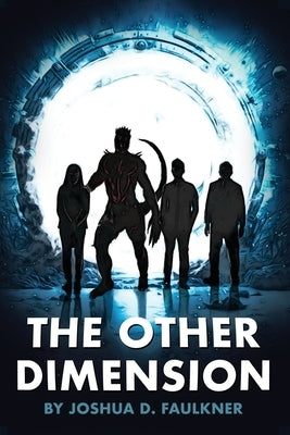 The Other Dimension by Faulkner, Joshua D.