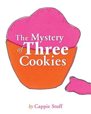 The Mystery of Three Cookies by Stuff, Cappie