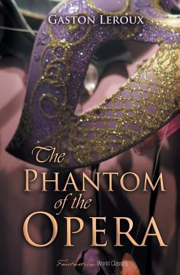 The Phantom of the Opera by LeRoux, Gaston