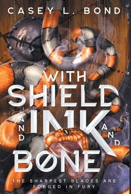 With Shield and Ink and Bone by Bond, Casey L.