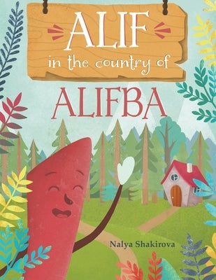 Alif In The Country Of Alifba by Shakirova, Nalya