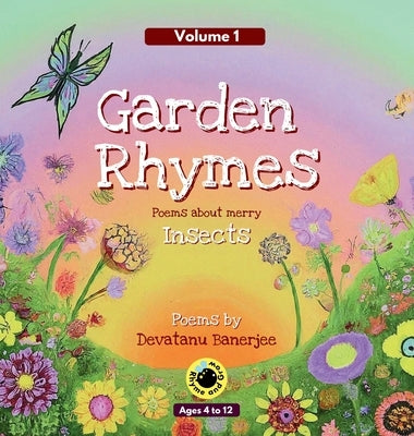 Garden Rhymes - Volume 1: Poems about Merry Insects by Banerjee, Devatanu