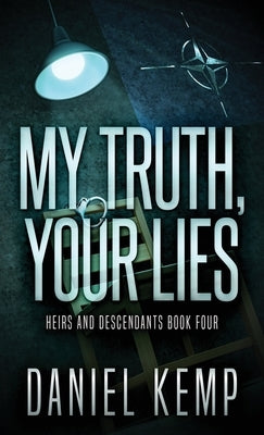 My Truth, Your Lies by Kemp, Daniel