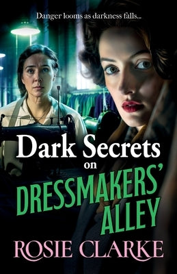 Dark Secrets on Dressmakers' Alley by Clarke, Rosie