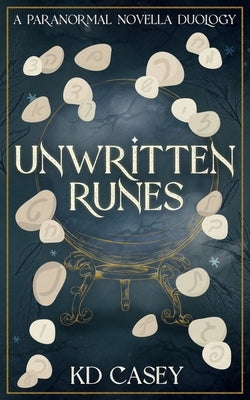 Unwritten Runes: A Paranormal Novella Duology by Casey, Kd