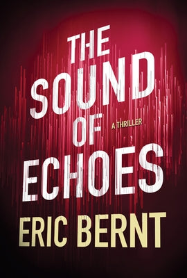 The Sound of Echoes by Bernt, Eric