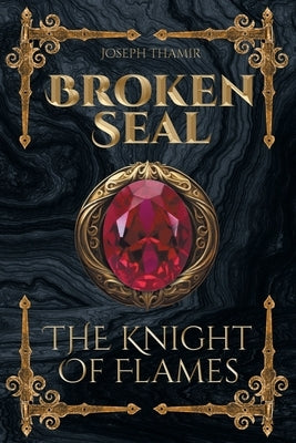 Broken Seal: The Knight Of Flames by Thamir, Joseph