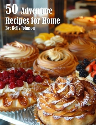 50 French Pastry Recipes for Home by Johnson, Kelly