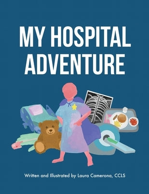 My Hospital Adventure by Camerona, Laura