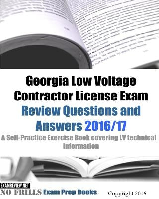 Georgia Low Voltage Contractor License Exam Review Questions and Answers 2016/17 Edition: A Self-Practice Exercise Book covering LV technical informat by Examreview