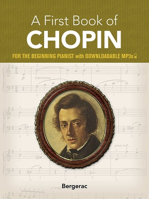 A First Book of Chopin: For the Beginning Pianist with Downloadable Mp3s by Bergerac