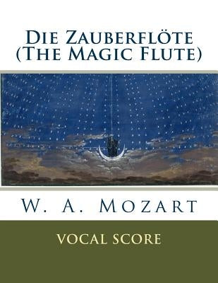 Die Zauberflöte (The Magic Flute): vocal score by Mozart, W. a.