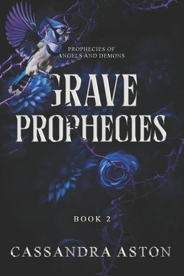 Grave Prophecies: Book 2 in the Prohecies of Angels and Demons by Aston, Cassandra