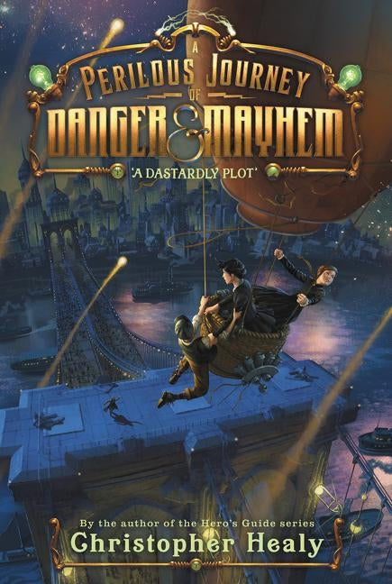 Perilous Journey of Danger and Mayhem #1: A Dastardly Plot, A by Healy, Christopher