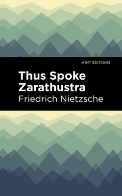 Thus Spoke Zarathustra: A Book for All and None by Nietzsche, Friedrich