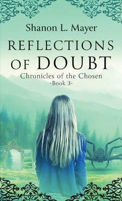 Reflections of Doubt: Chronicles of the Chosen, book 3 by Mayer, Shanon L.