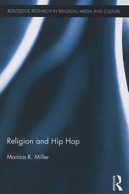 Religion and Hip Hop by Miller, Monica R.