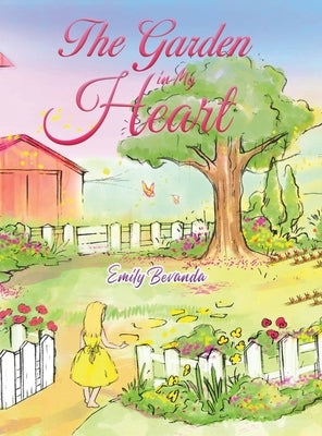 The Garden in My Heart by Bevanda, Emily