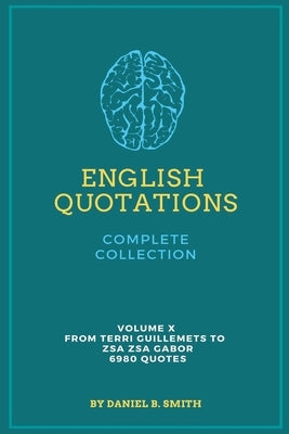 English Quotations Complete Collection: Volume X by Smith, Daniel B.