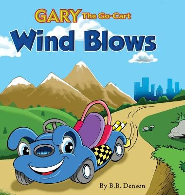 Gary The Go-Cart: Wind Blows by Denson, B. B.