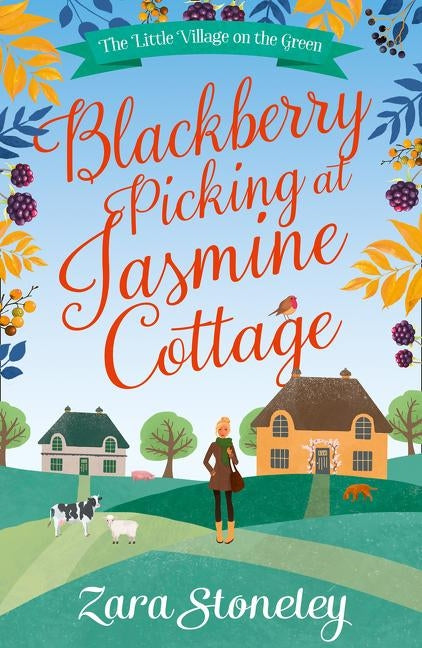 Blackberry Picking at Jasmine Cottage (the Little Village on the Green, Book 2) by Stoneley, Zara