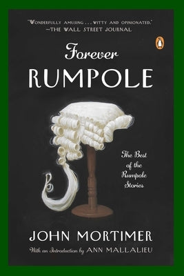 Forever Rumpole: The Best of the Rumpole Stories by Mortimer, John